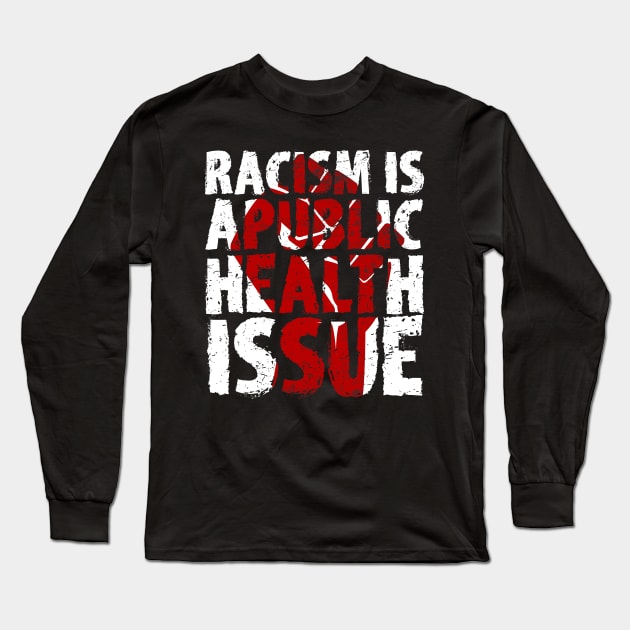 racism is a public health issue SHIRT Long Sleeve T-Shirt by hadlamcom